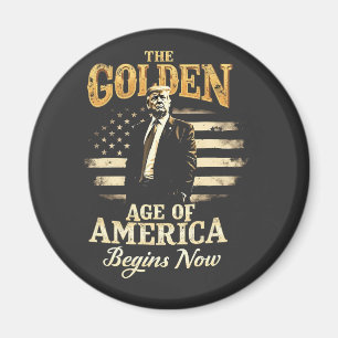 The Golden Age of America Begins Now Trump 4th  Magnet