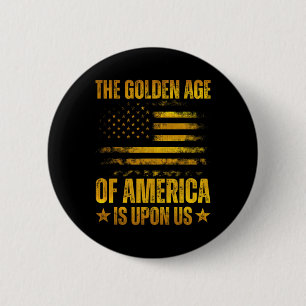 The Golden Age Of America Is Upon Us Funny Trump G 6 Cm Round Badge