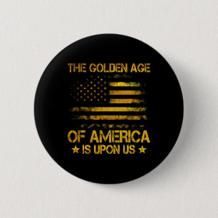 The Golden Age Of America Is Upon Us Funny Trump G 6 Cm Round Badge
