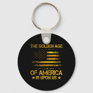 The Golden Age Of America Is Upon Us Funny Trump G Key Ring