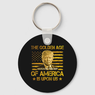 The Golden Age Of America Is Upon Us Funny Trump G Key Ring