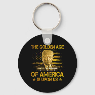 The Golden Age Of America Is Upon Us Funny Trump G Key Ring