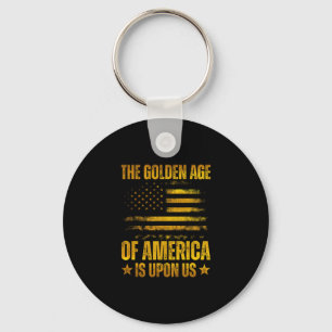 The Golden Age Of America Is Upon Us Funny Trump G Key Ring