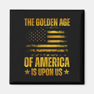 The Golden Age Of America Is Upon Us Funny Trump G Magnet