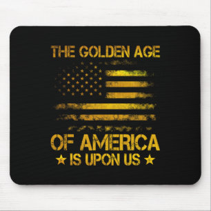 The Golden Age Of America Is Upon Us Funny Trump G Mouse Pad