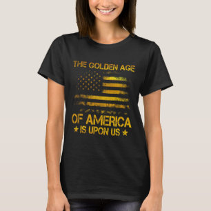 The Golden Age Of America Is Upon Us Funny Trump G T-Shirt
