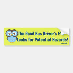 The Good Bus Driver... Signage Bumper Sticker