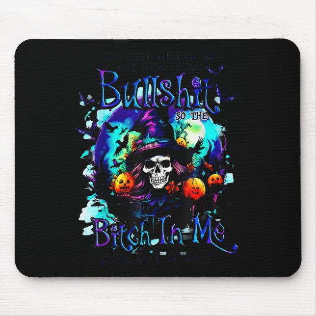 The Good Girl In Me Got Tired Halloween Witch Skul Mouse Pad (Front)