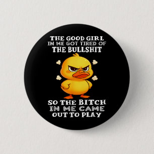The Good Girl in Me Got Tired of The So The 6 Cm Round Badge