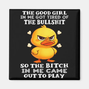 The Good Girl in Me Got Tired of The So The Magnet