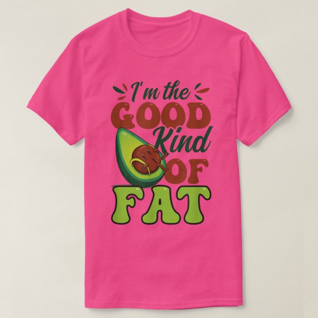 The Good Kind Of Fat Design Avocado  T-Shirt (Design Front)
