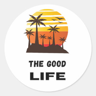 The Good life  Classic Round Sticker
