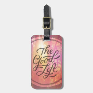 The Good Life Luggage Tag