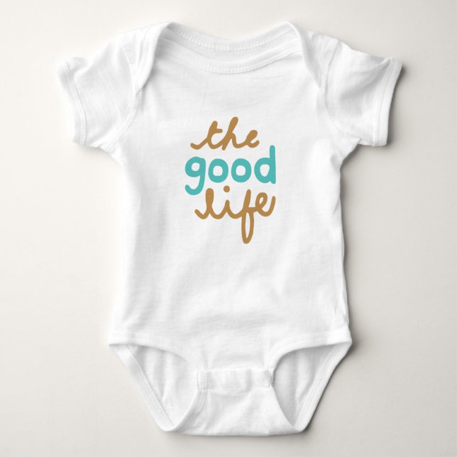 The Good Life Quote Baby Bodysuit (Front)