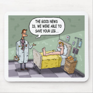 The Good News Is we were able to save your leg Mouse Pad