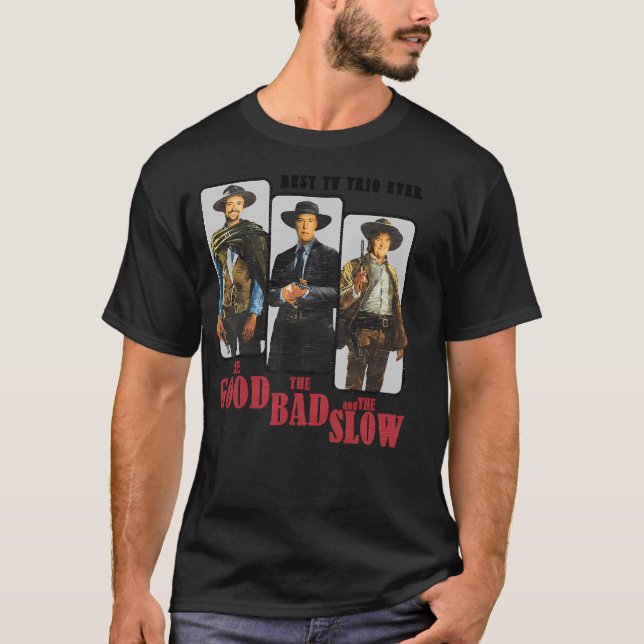 The Good The Bad And The Slow T-Shirt (Front)