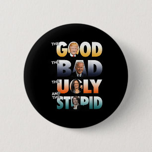 The Good Trump The Bad Biden The Good The Bad The 6 Cm Round Badge