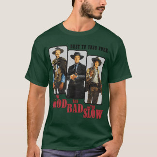 The Goodhe Bad andhe Slow friend T-Shirt