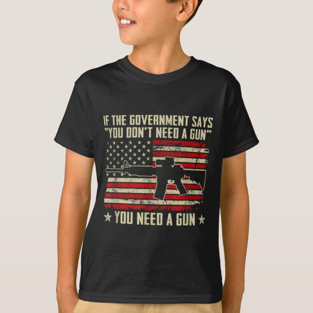 The Government Says You Don't Need A Gun - Funny P T-Shirt (Front)