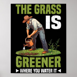 The Gr Is Greener Where You Water It Motivational Poster