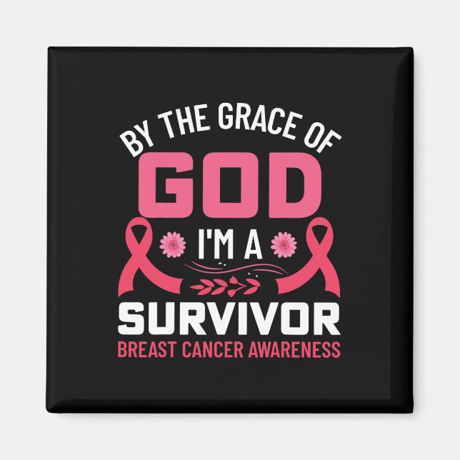 The Grace Of God I Am A Breast Cancer Survivor 1  Magnet (Front)