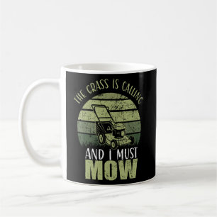 The Grass Is Calling And I Must Mow Gardening  Coffee Mug