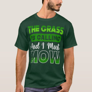 The Grass Is Calling I Must Mow Lawn Mowing Garden T-Shirt