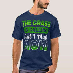 The Grass Is Calling I Must Mow Lawn Mowing Garden T-Shirt