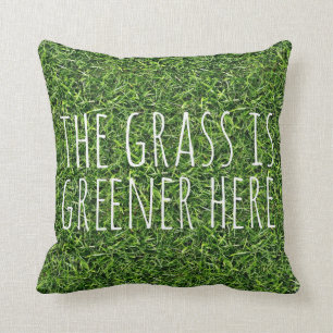 The Grass Is Greener Here Cushion