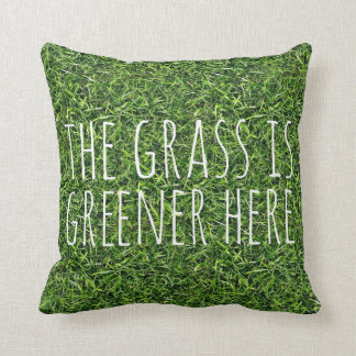 The Grass Is Greener Here Cushion