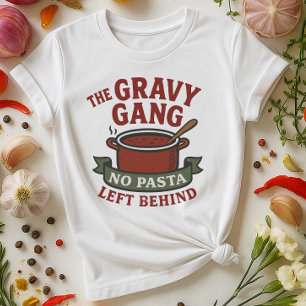 The Gravy Gang Shirt No Pasta Left Behind Funny