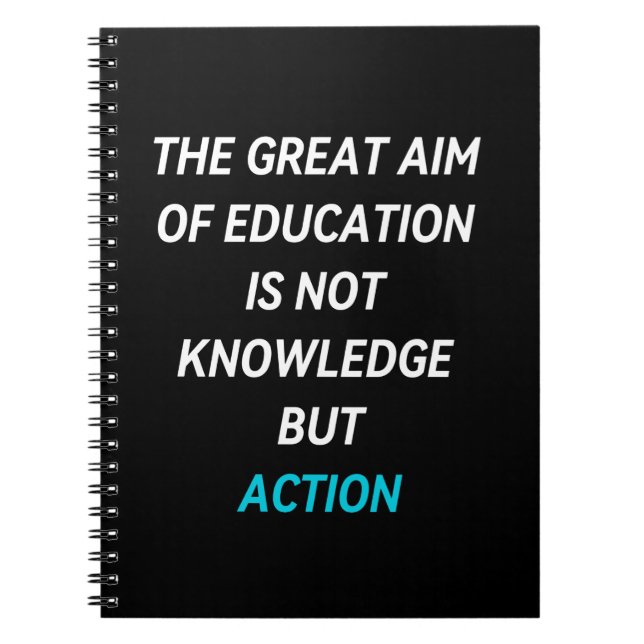 THE GREAT AIM OF EDUCATION IS NOT KNOWLEDGE BUT AC NOTEBOOK (Front)