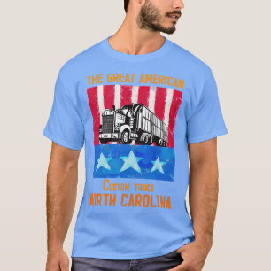 THE GREAT AMERICAN CUSTOM TRUCK NORTH CAROLINA T-Shirt