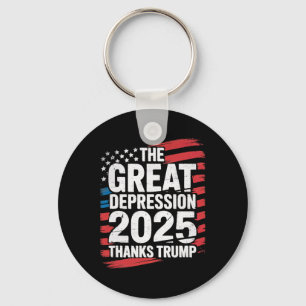 The Great Depression 2025 Thanks Trump - Ironic Po Key Ring