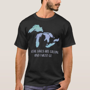 The Great Lakes For the Lakes are Calling Michigan T-Shirt