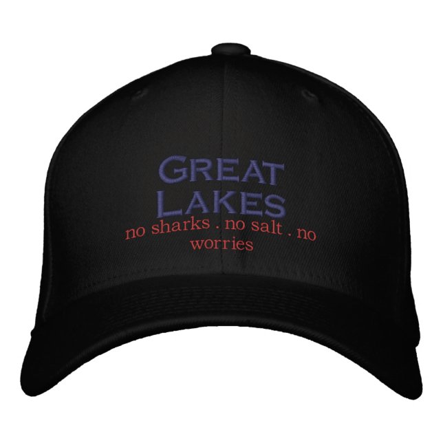 The Great Lakes no sharks no salt no worries Embroidered Hat (Front)