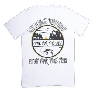 The Great Outdoor, stay for the fish T-Shirt