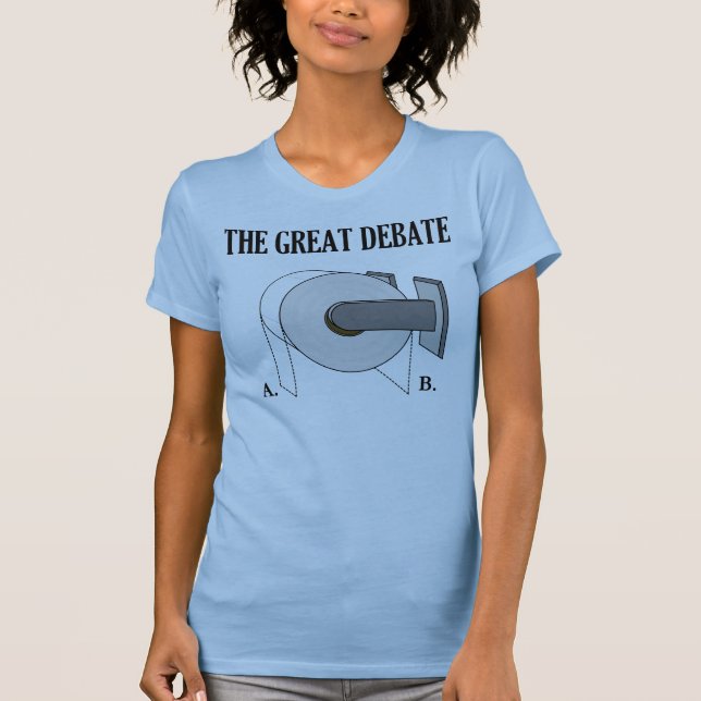 The Great Toilet Paper Bathroom Debate T-Shirt (Front)