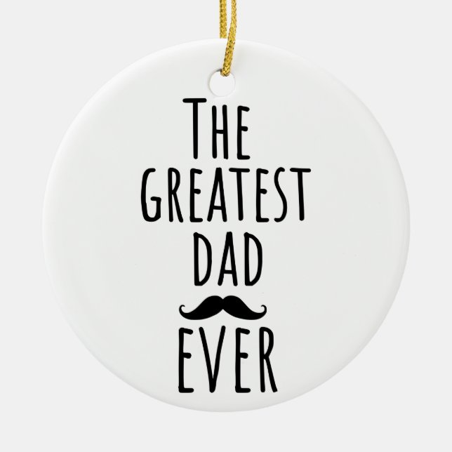 The Greatest Dad Ever With Moustache Ceramic Tree Decoration (Front)