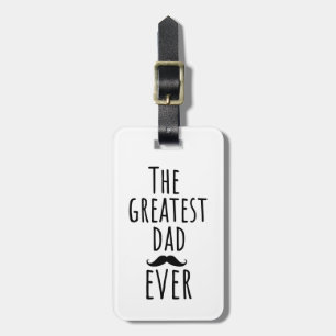 The Greatest Dad Ever With Moustache Luggage Tag