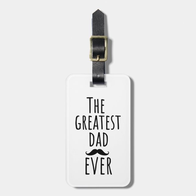 The Greatest Dad Ever With Moustache Luggage Tag (Front Vertical)