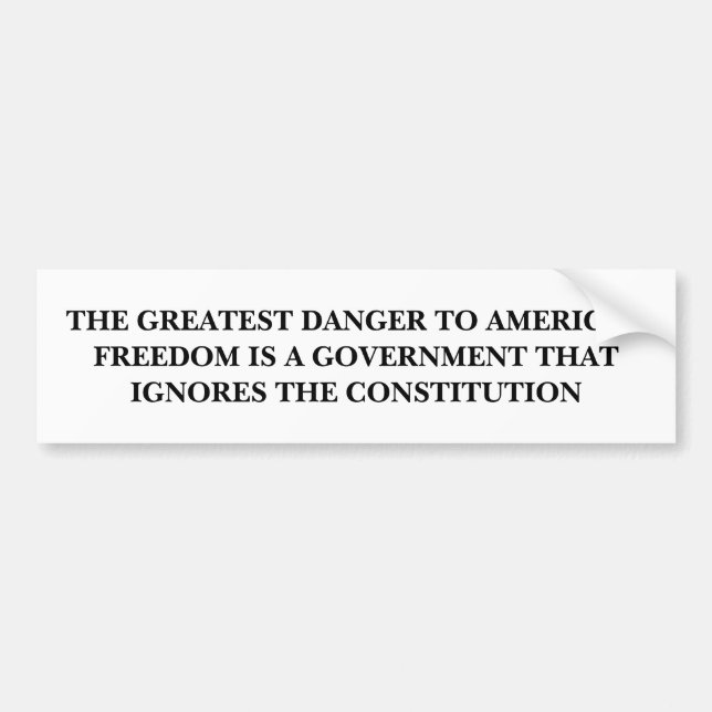 The Greatest Danger to American Freedom Bumper Sticker (Front)