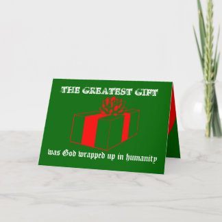 THE GREATEST GIFT was God wrapped up in humanity Holiday Card