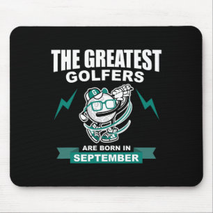 The Greatest Golfers Are Born In September  Mouse Pad