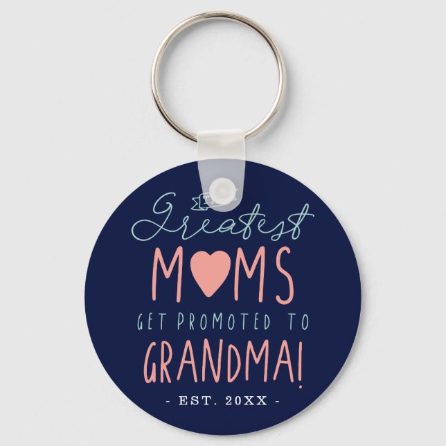 The Greatest Moms Get Promoted To Grandma EST. Key Ring (Front)
