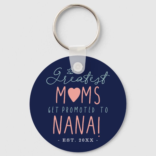 The Greatest Moms Get Promoted To NANA EST. Key Ring (Front)
