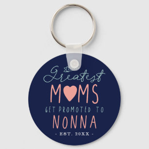 The Greatest Moms Get Promoted To Nonna EST. Key Ring