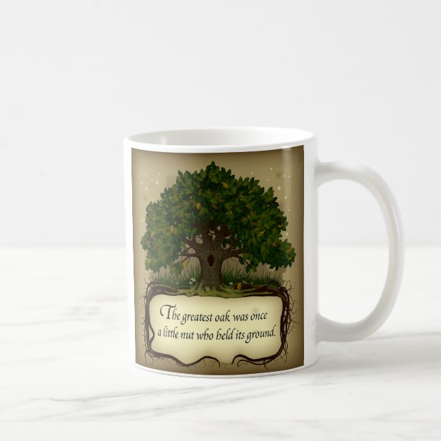 The greatest oak was once a little nut who held... coffee mug (Right)
