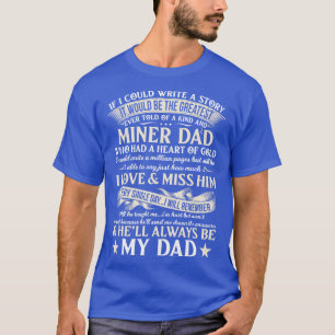 The Greatest Story Ever Told Of A Kind And Miner D T-Shirt