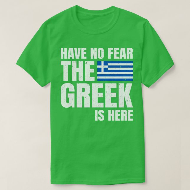 The Greek Is Here T-Shirt (Design Front)